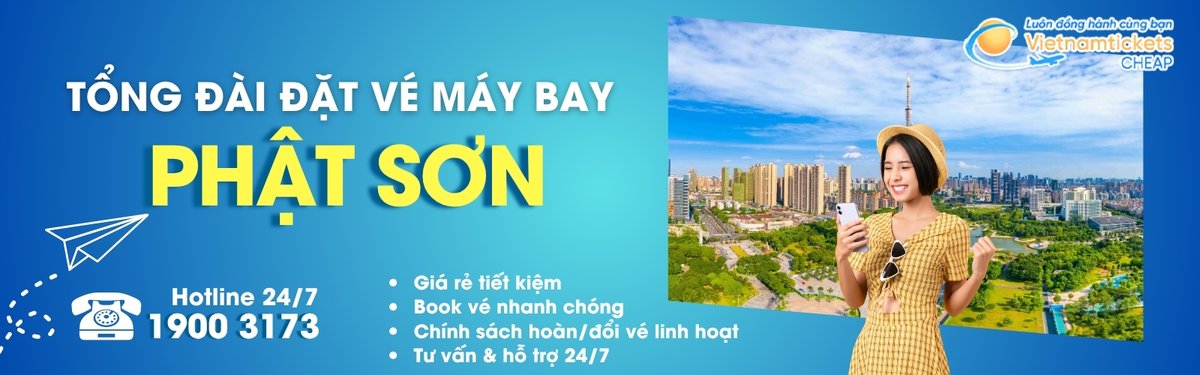 Đặt v&eacute; m&aacute;y bay đi Phật Sơn gi&aacute; rẻ