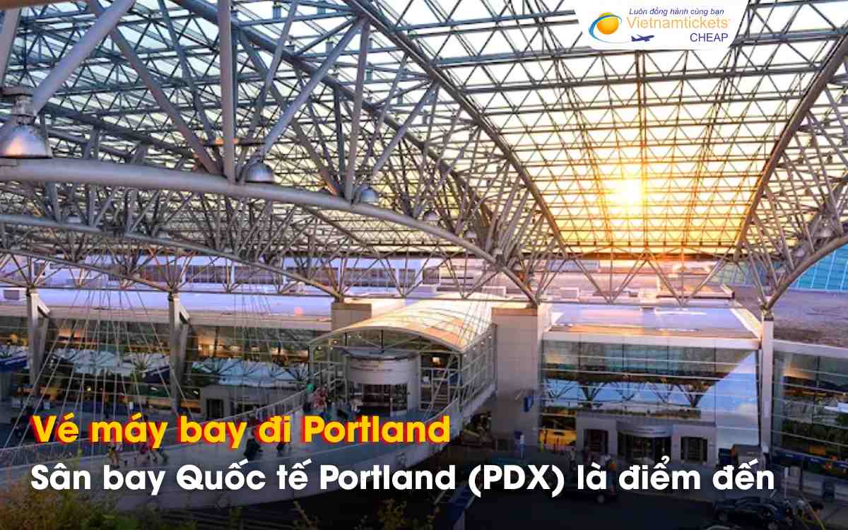 Chọn sân bay Portland (PDX) là điểm đến