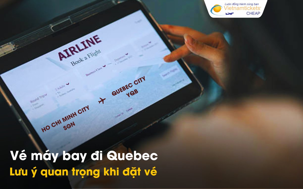 Mẹo tìm vé máy bay rẻ đi Quebec