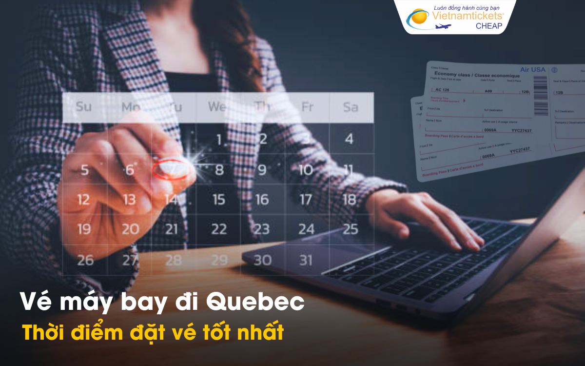 Thời điểm đặt vé đi Quebec tốt nhất