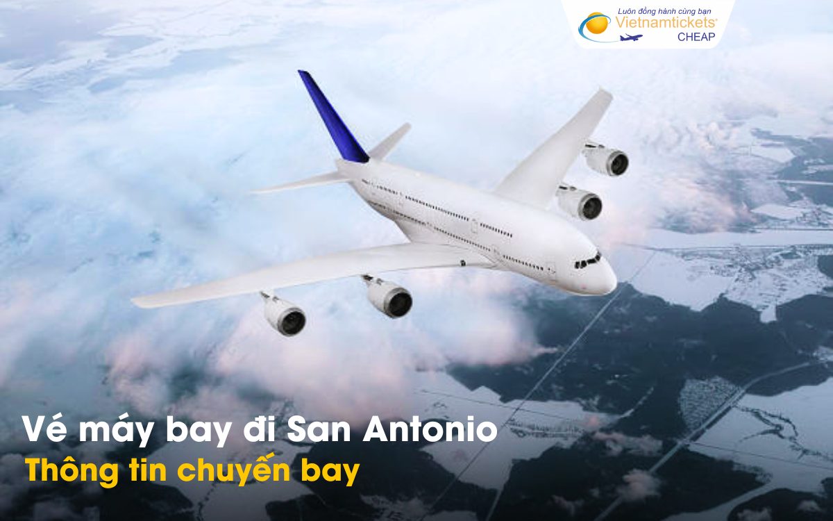 Chuyến bay từ Việt Nam đi San Antonio