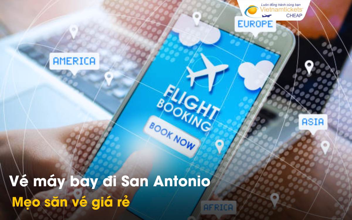 Mẹo săn vé đi San Antonio giá rẻ