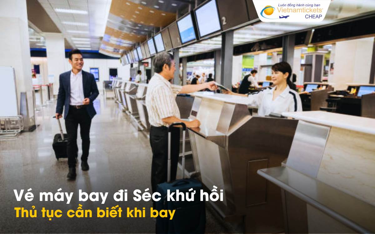 Thủ tục cần thiết khi bay khứ hồi đi Séc