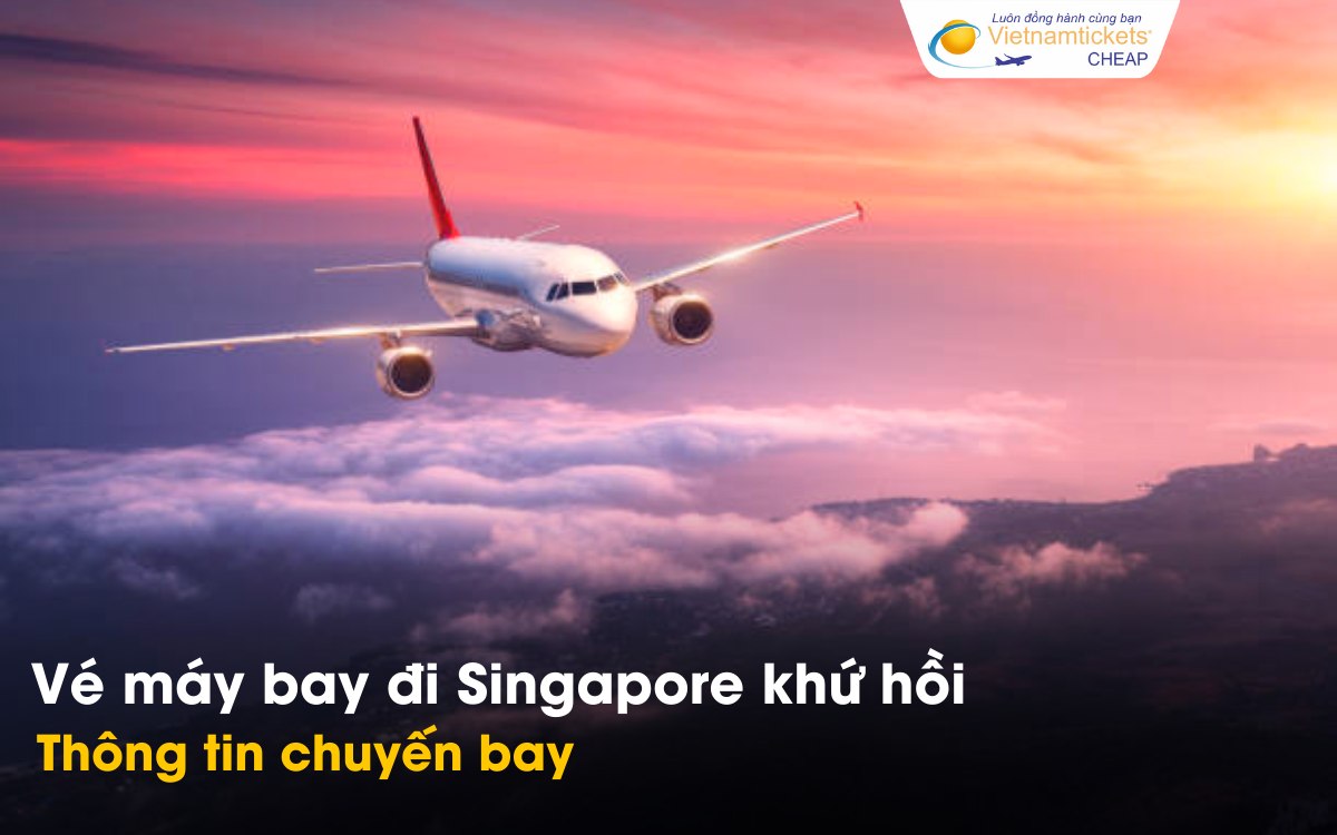 Chuyến bay khứ hồi đi Singapore