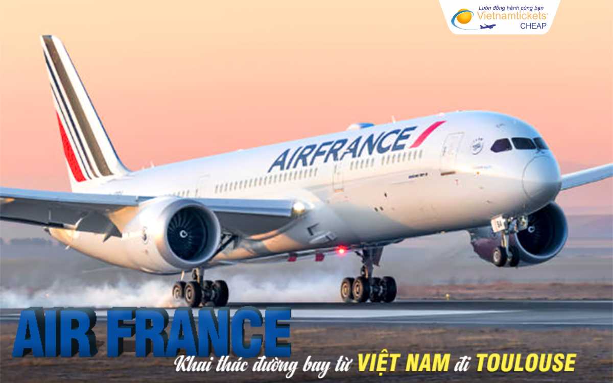 Air France bay từ Việt Nam đi Toulouse