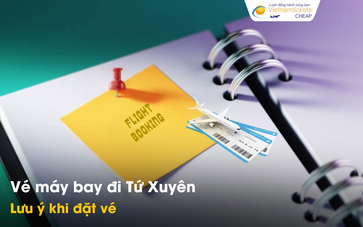 Lưu ý khi tìm vé đi Tứ Xuyên