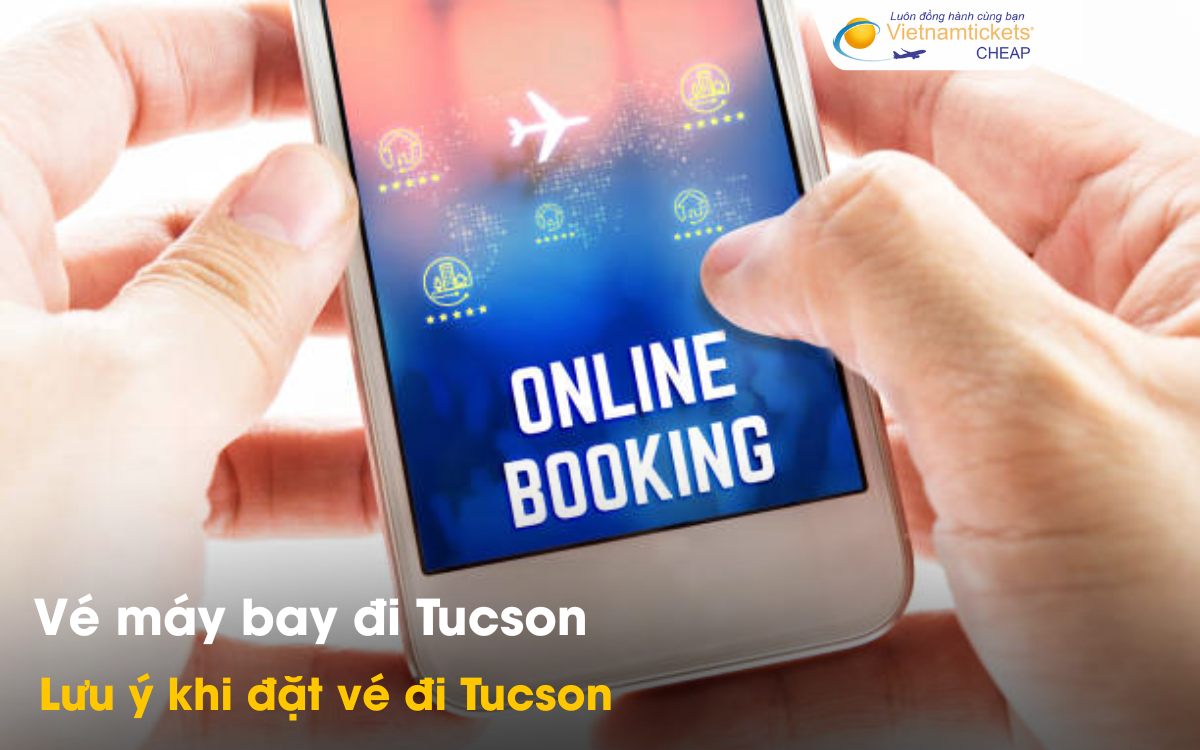 Lưu ý khi đặt vé đi Tucson