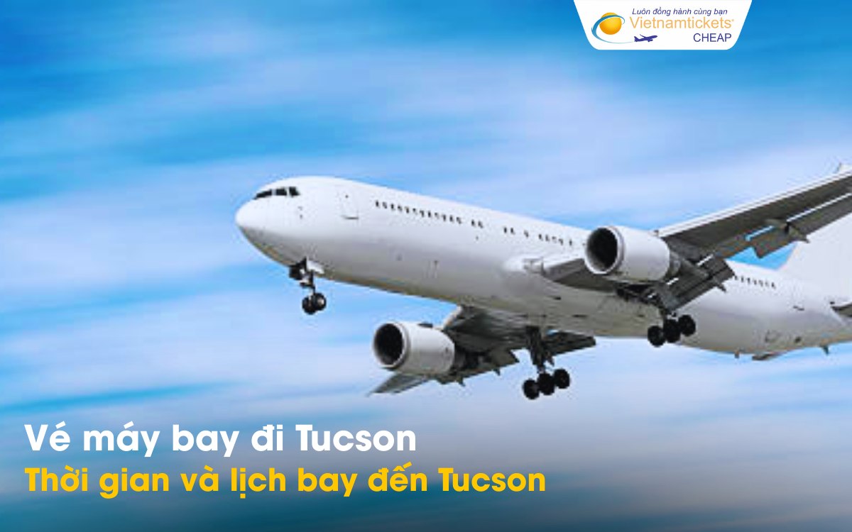 Thời gian và lịch bay đến Tucson