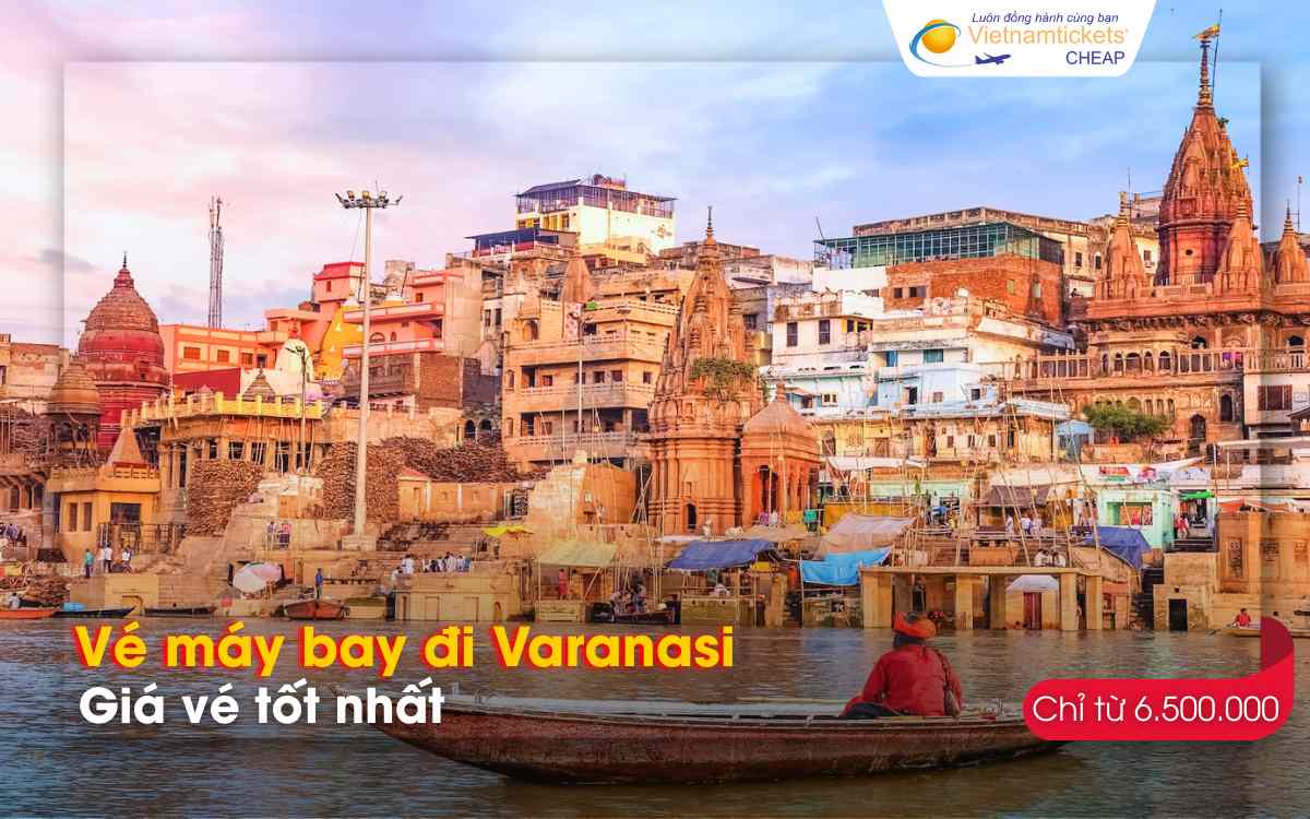 Gi&aacute; v&eacute; m&aacute;y bay đi Varanasi