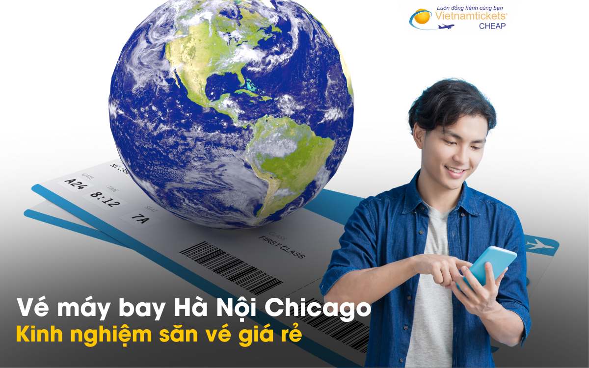 Kinh nghiệm đặt vé bay Hà Nội Chicago rẻ