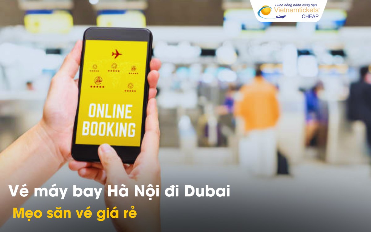 Mẹo săn v&eacute; H&agrave; Nội đi Dubai gi&aacute; rẻ
