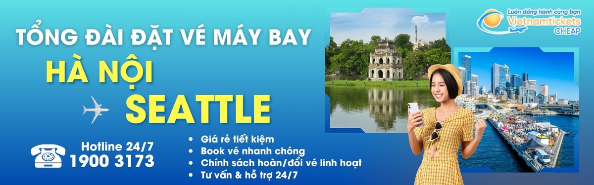 Đặt vé máy bay Hà Nội Seattle giá rẻ