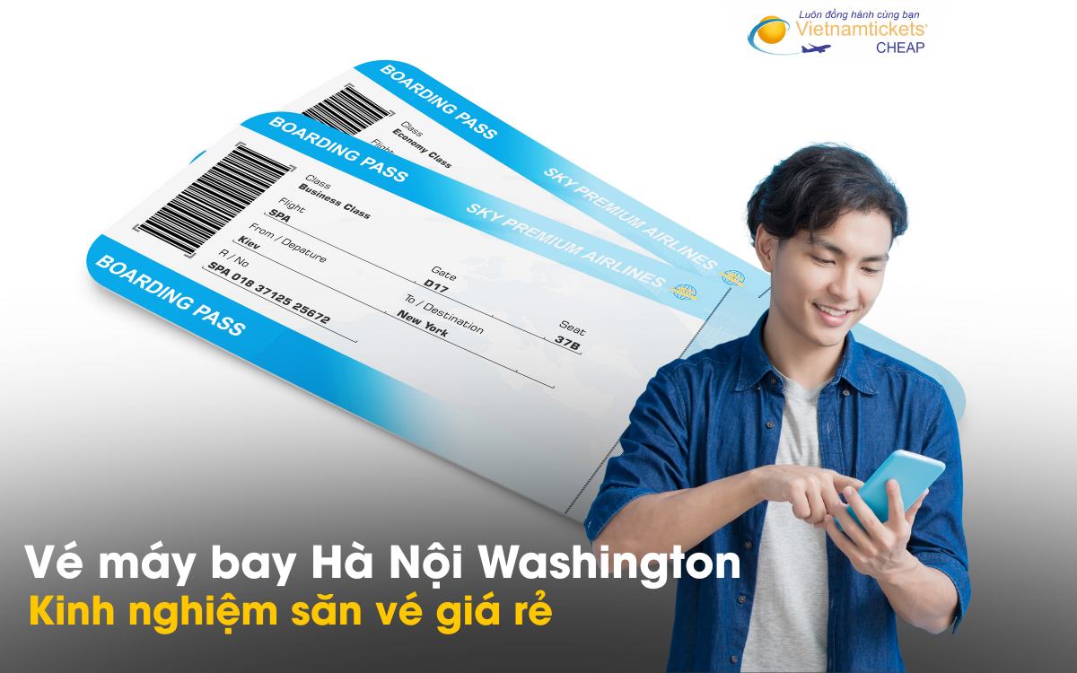 Mẹo săn vé máy bay Hà Nội Washington rẻ