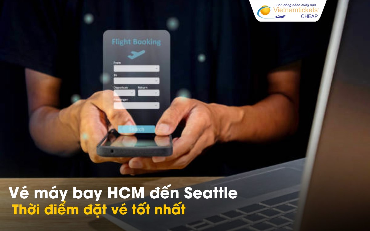 Thời điểm đặt vé máy bay HCM đến Seattle tốt nhất
