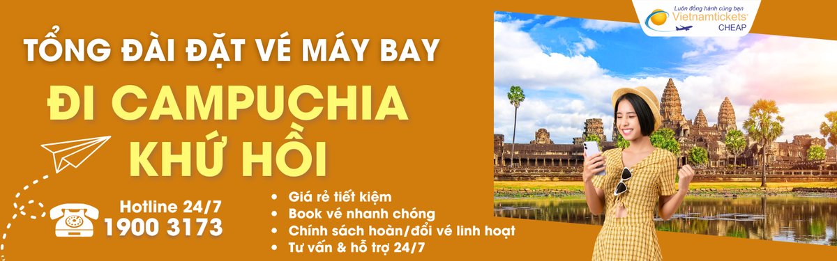 Đặt vé máy bay khứ hồi đi Camphuchia giá rẻ
