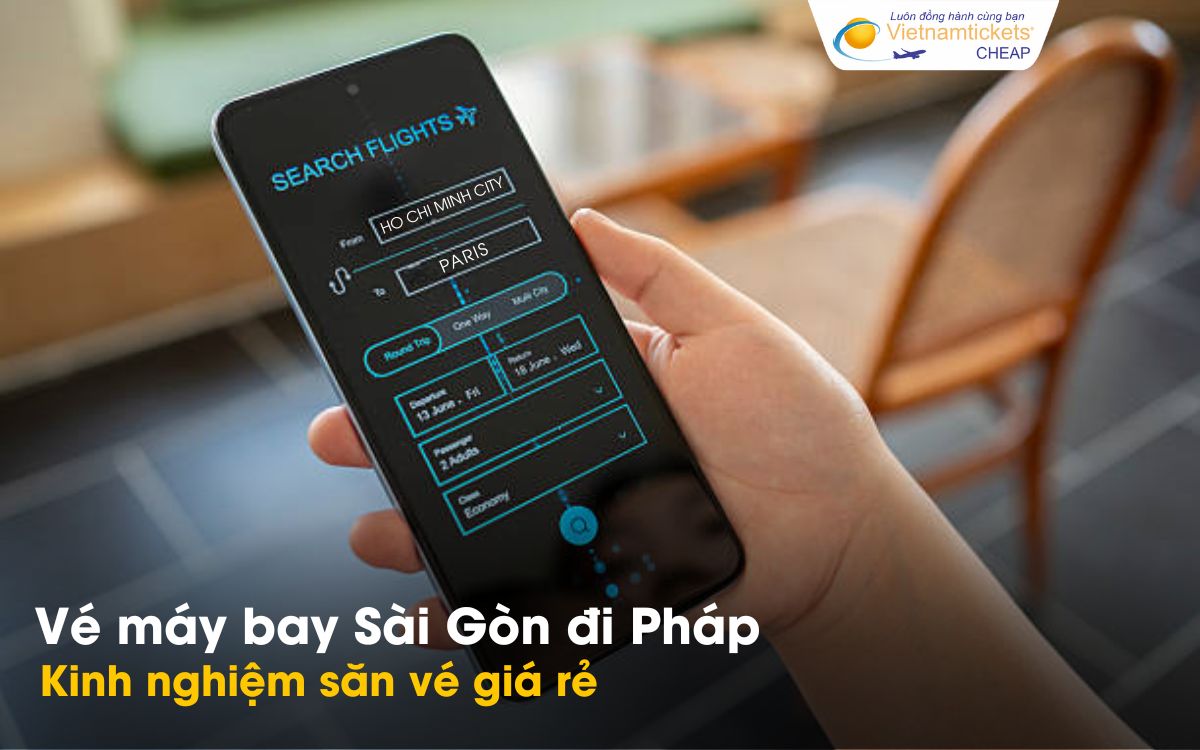 Mẹo săn vé Sài Gòn Pháp giá rẻ