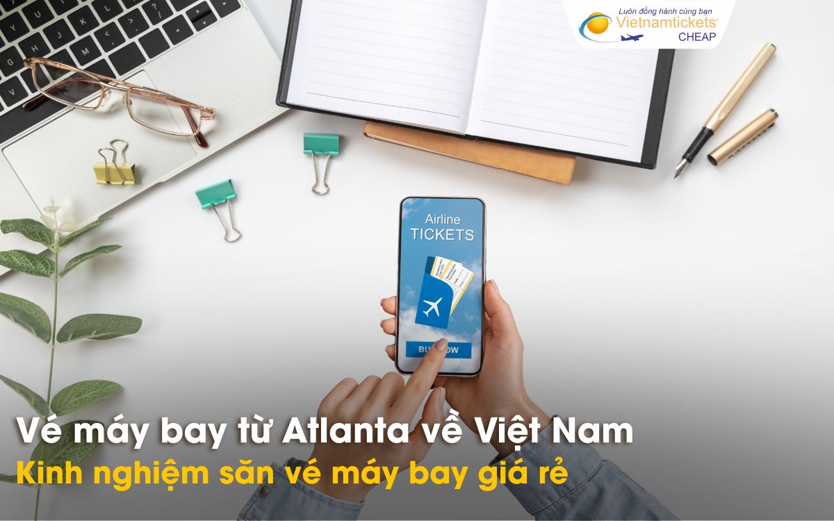 Kinh nghiệm đặt vé máy bay từ Atlanta về Việt Nam