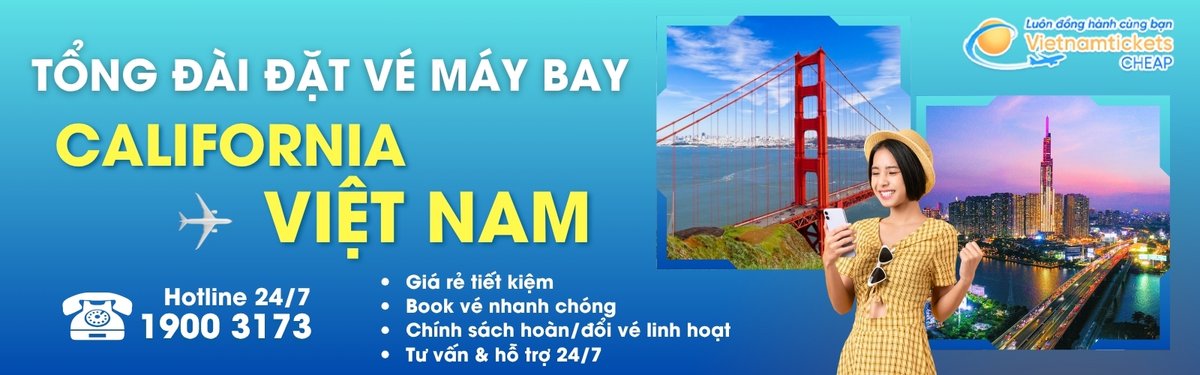 Đặt vé máy bay California về Việt Nam giá rẻ