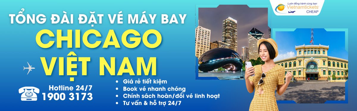 Đặt vé máy bay Chicago về Việt Nam giá rẻ