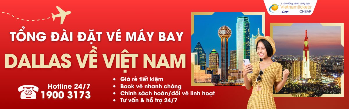 Đặt vé máy bay Dallas về việt Nam giá rẻ