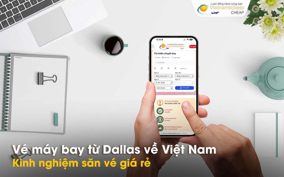 Kinh nghiệm săn vé giá rẻ Dallas về Việt Nam