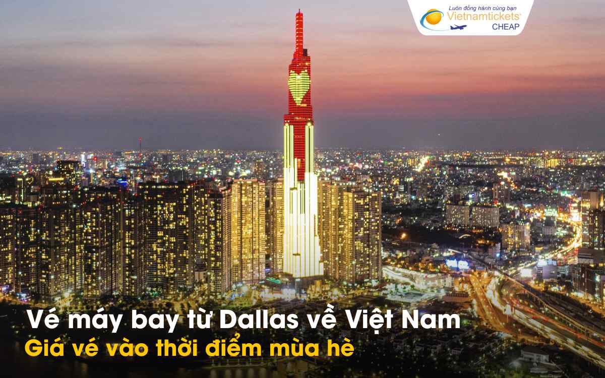 Vé máy bay từ Dallas về Việt Nam mùa hè