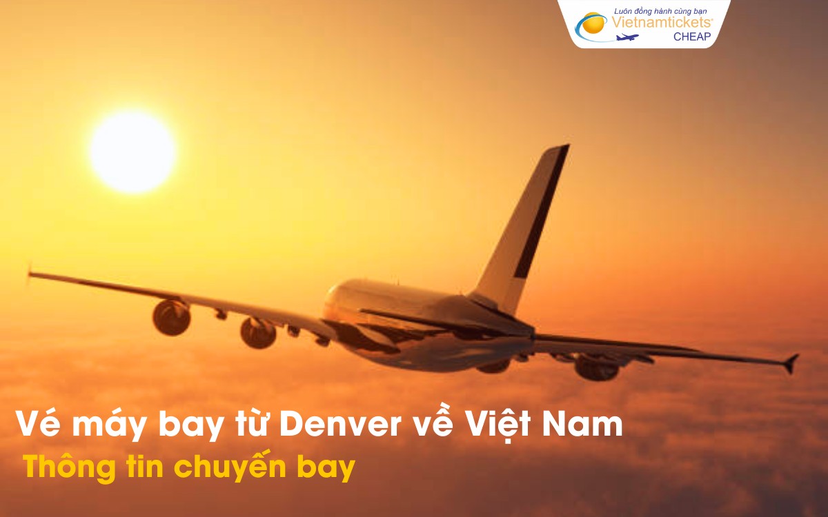 Chuyến bay từ Denver về Việt Nam