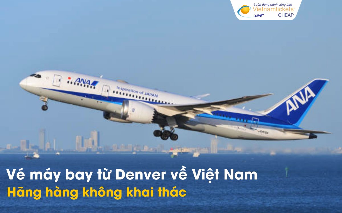 Hãng hàng không từ Denver về Việt Nam