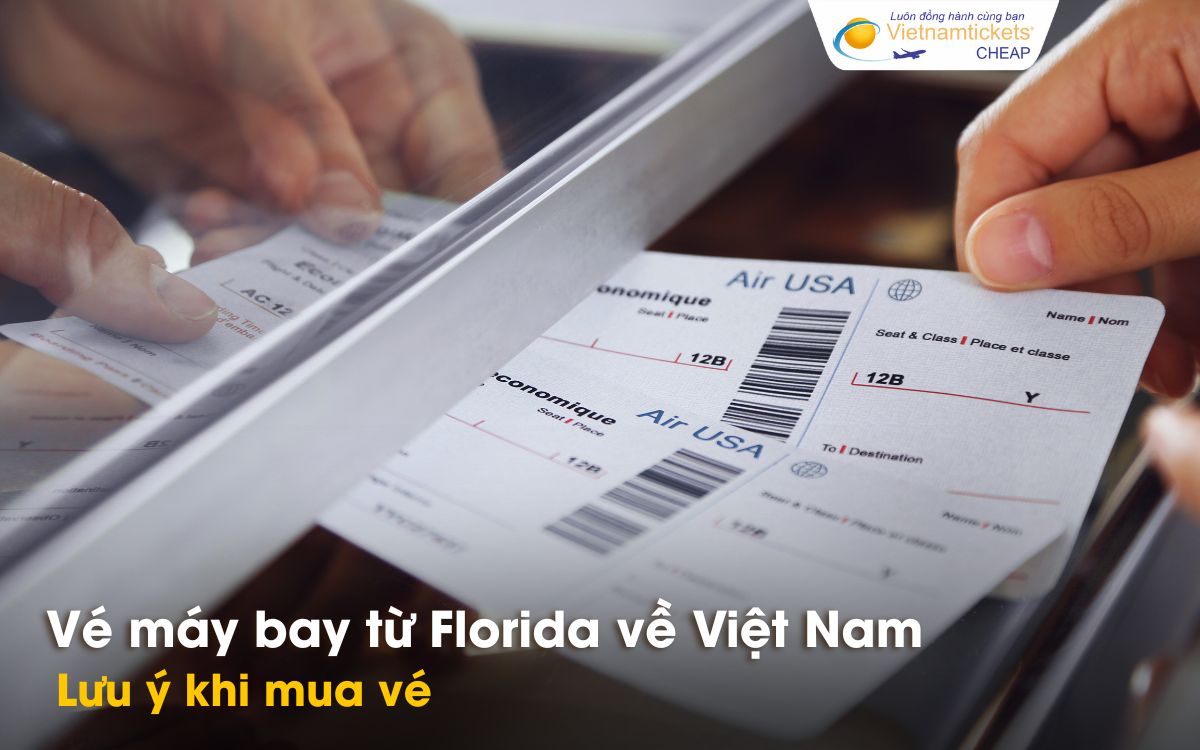 Lưu ý khi mua vé từ Florida về Việt Nam