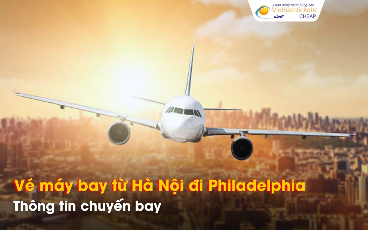 Chuyến bay đi Philadelphia từ H&agrave; Nội