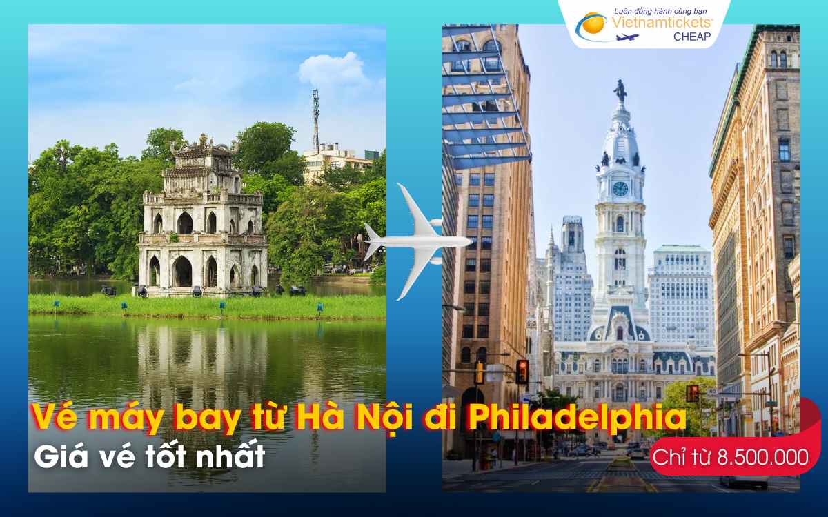 Gi&aacute; v&eacute; m&aacute;y bay từ H&agrave; Nội đi Philadelphia