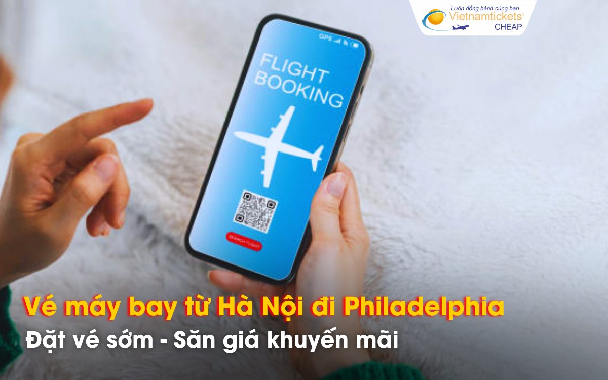 Mẹo săn v&eacute; H&agrave; Nội đi Philadelphia gi&aacute; rẻ