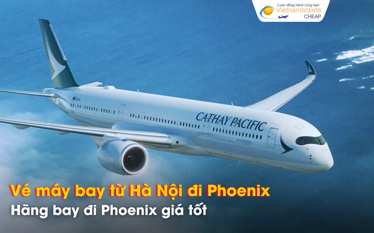 Từ Hà Nội đi Phoenix chọn hãng bay nào giá tốt