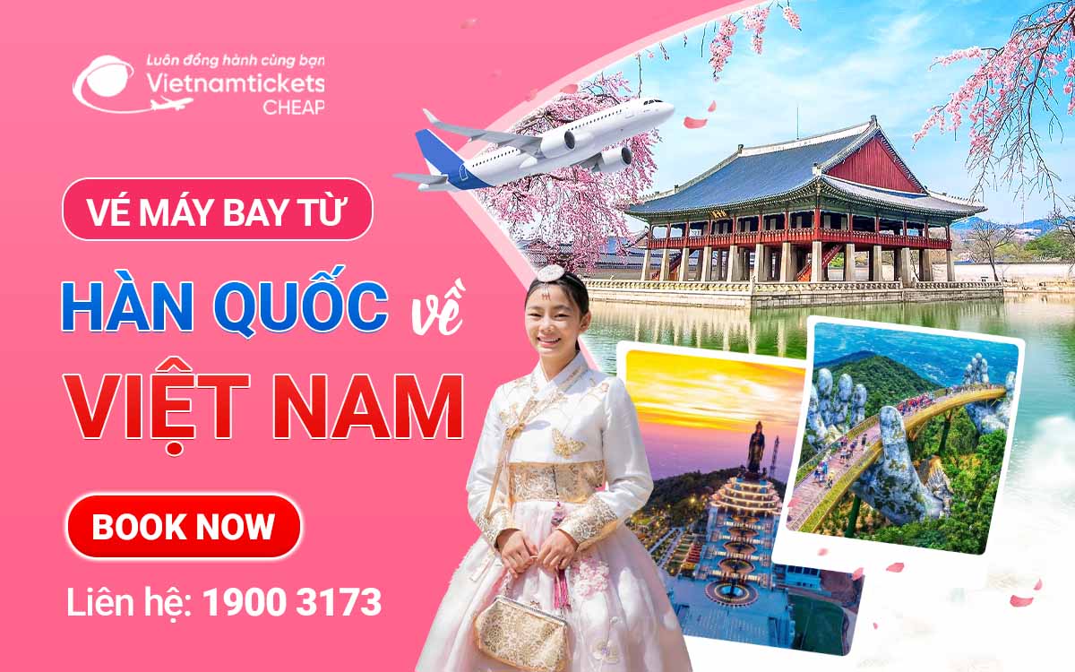 Vé máy bay từ Hàn Quốc về Việt Nam