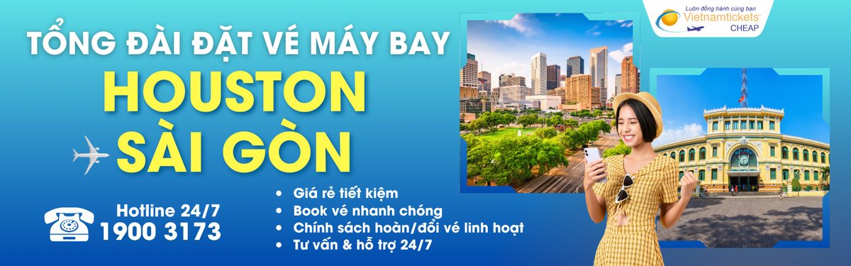 Đặt vé máy bay Houston đi Sài Gòn giá rẻ