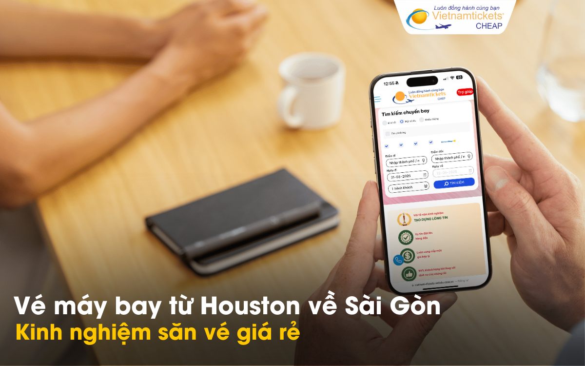 Mẹo săn vé Houston về Sài Gòn giá rẻ