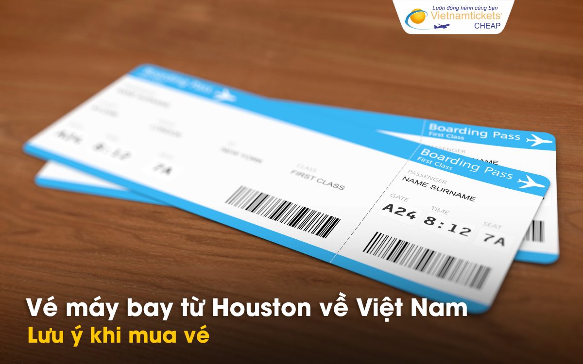Lưu ý khi mua vé Houston về VIệt Nam