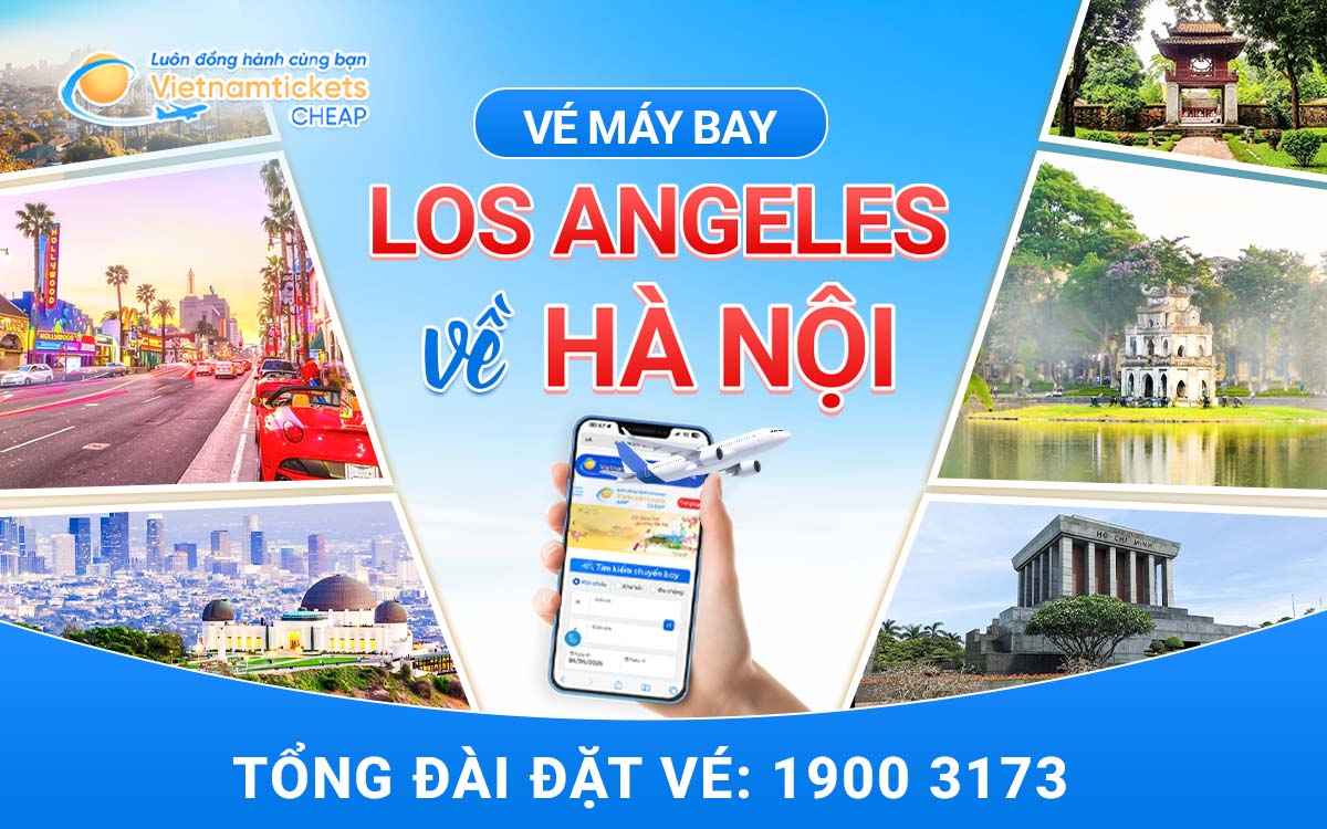 Vé Máy Bay Từ Los Angeles Về Hà Nội
