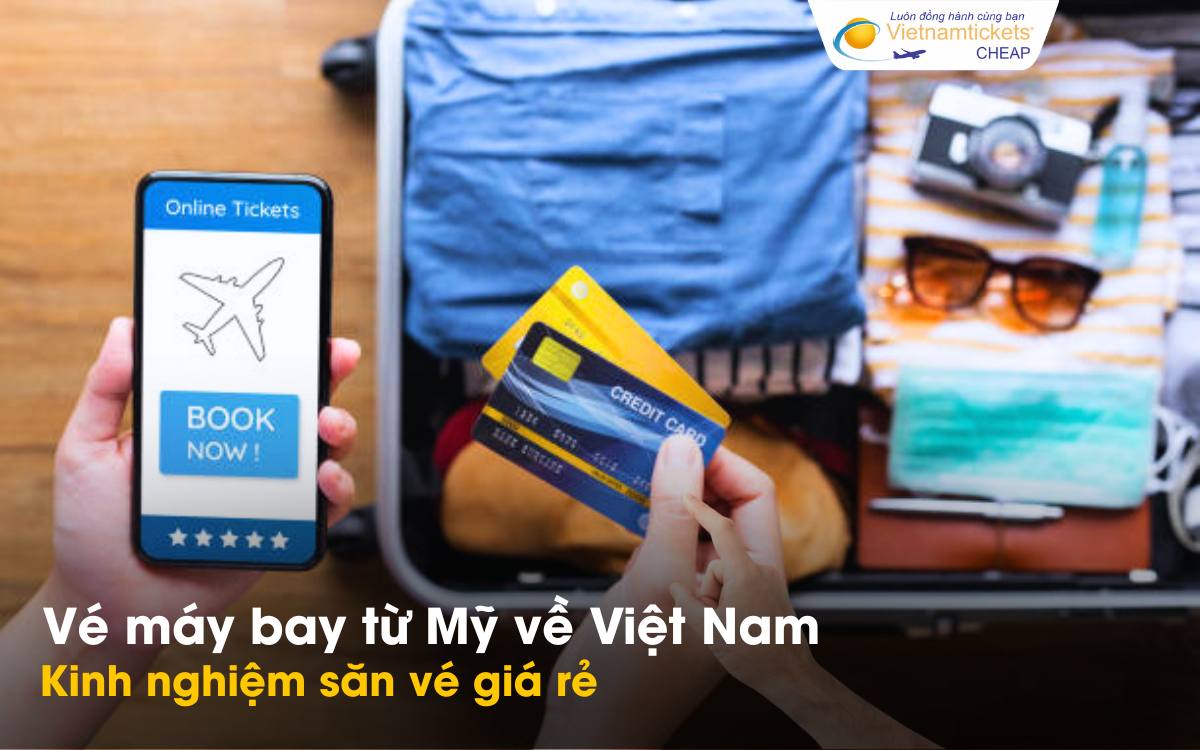 Mẹo săn vé từ Mỹ về Việt Nam giá rẻ