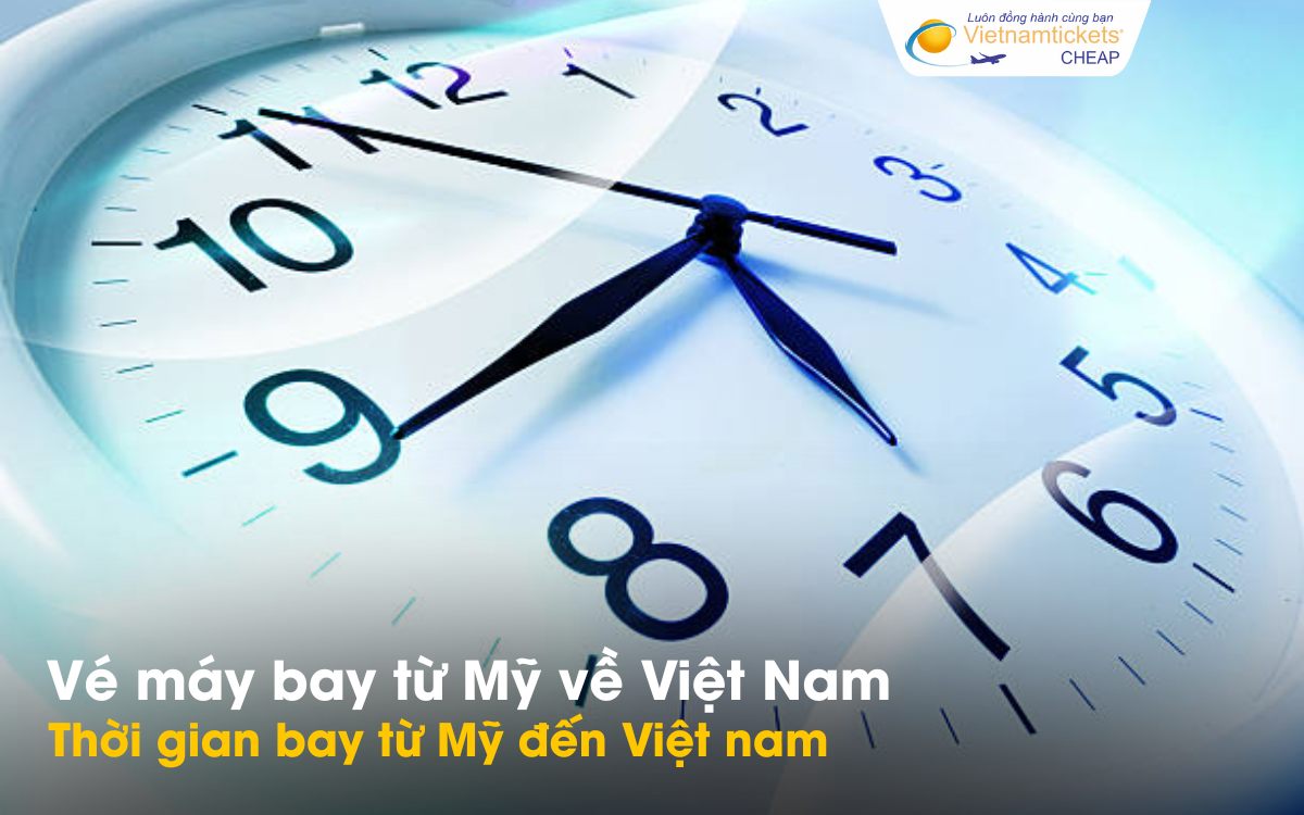 Thời gian bay từ Mỹ về Việt Nam