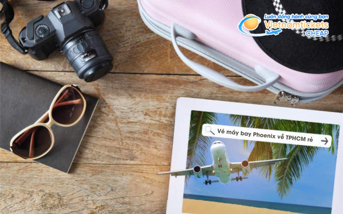 Mẹo săn vé rẻ từ Phoenix về TPHCM