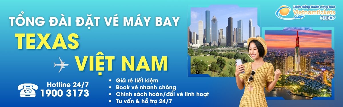 Đặt vé máy bay Texas về Việt Nam giá rẻ