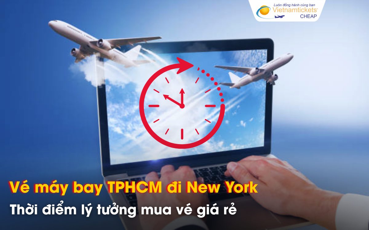 Nên đặt vé TPHCM đi New York khi nào?
