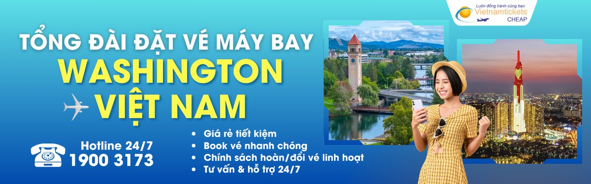 Đặt vé máy bay từ Washington về Việt Nam giá rẻ
