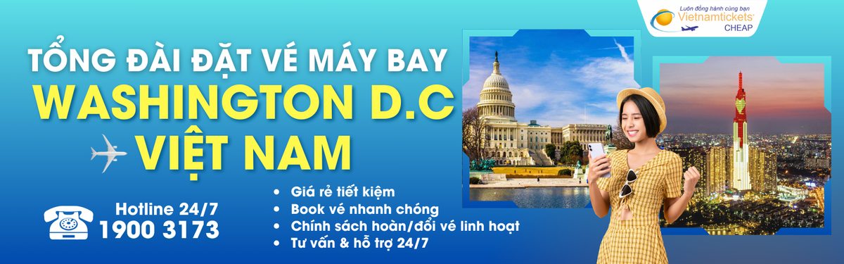 Đặt vé máy bay từ Washington DC về Việt Nam giá rẻ