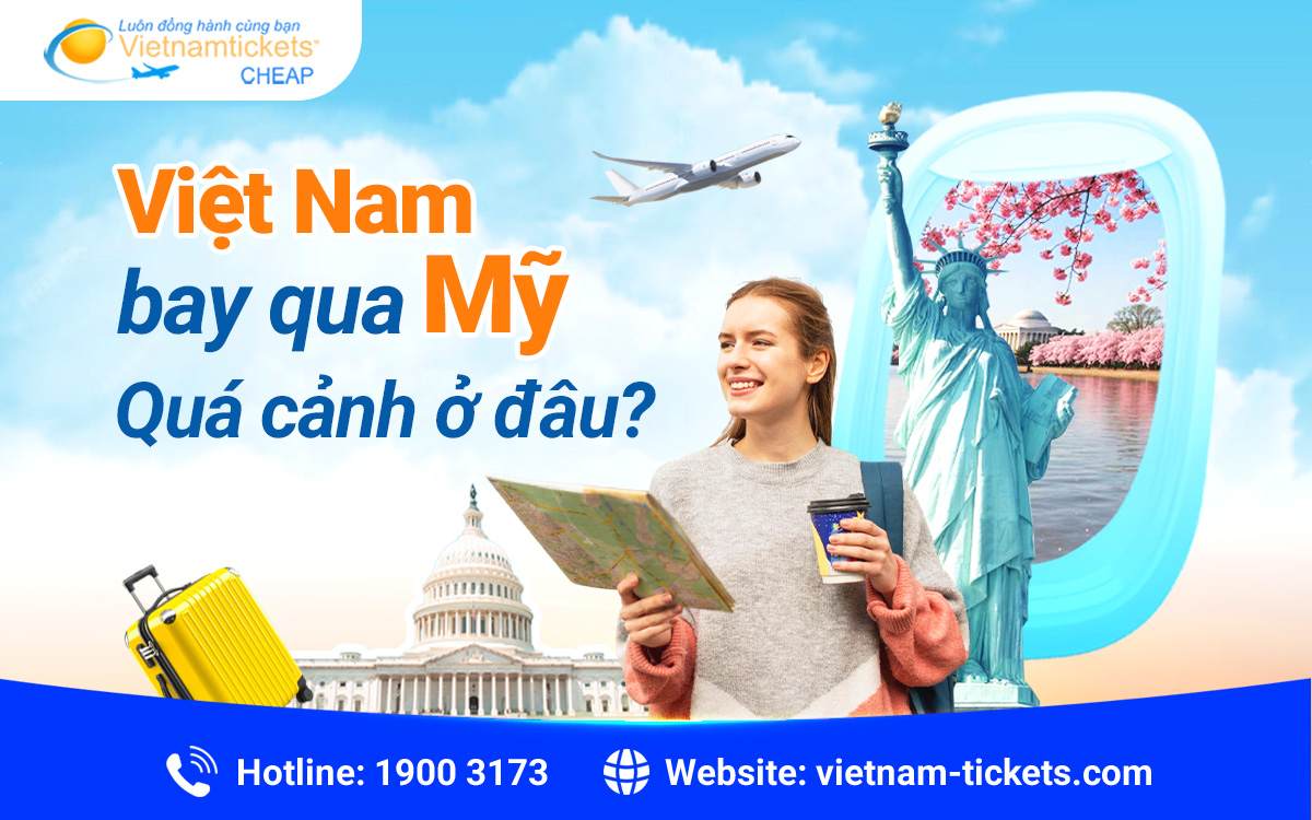 Việt Nam bay qua Mỹ quá cảnh ở đâu