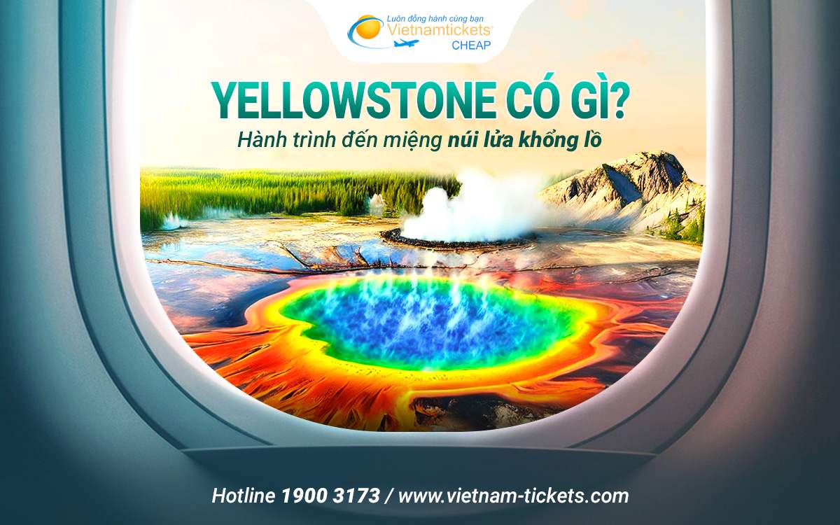 Yellowstone: Khám phá công viên quốc gia đầu tiên trên thế giới