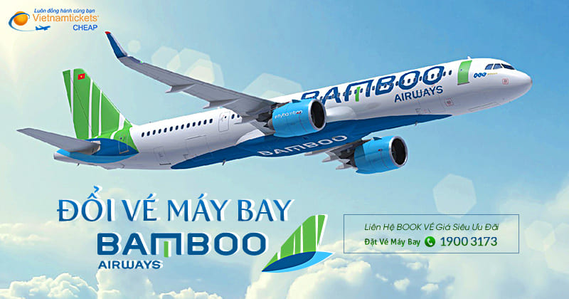 đổi vé máy bay Bamboo trực tiếp