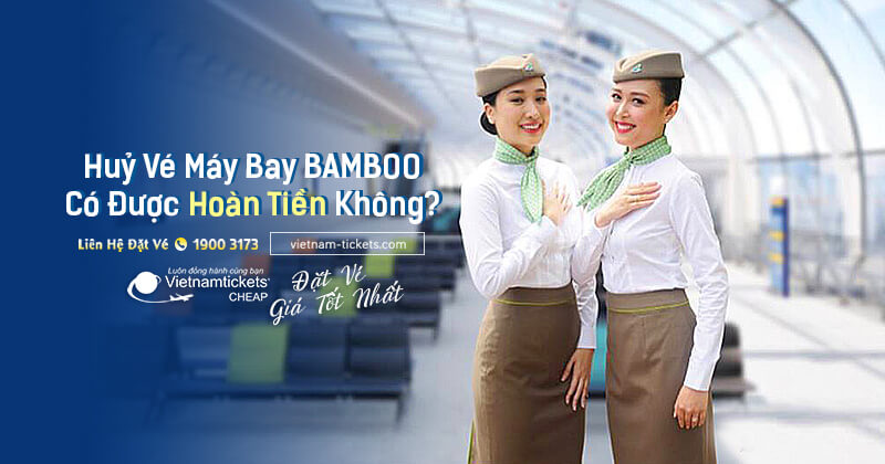 quy định hoàn hủy vé máy bay bamboo