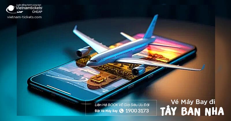 Kinh nghiệm săn vé giá rẻ đi Tây Ban Nha